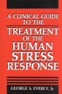 A clinical guide to the treatment of the human stress response