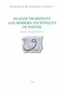 Bielefeld yearbook of the sociology of Islam and Muslim cultures, Bd. 3: Muslim traditions and modern techniques of power