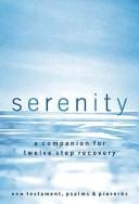 Serenity : a companion for twelve step recovery, complete with New Testament, Psalms & Proverbs