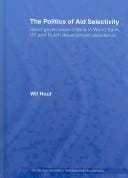 POLITICS OF AID SELECTIVITY: GOOD GOVERNANCE CRITERIA IN WORLD BANK, U.S. AND DUTCH DEVELOPMENT..
