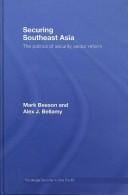 SECURING SOUTHEAST ASIA: THE POLITICS OF SECURITY SECTOR REFORM