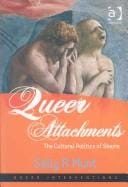 QUEER ATTACHMENTS: THE CULTURAL POLITICS OF SHAME