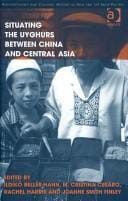 Situating the Uyghurs between China and Central Asia
