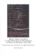 Brain, Mind, and Soul in the Theological Psychology of Donald Mckay, 1922-1987
