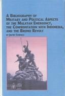 A Bibliography of Military and Political Aspects of the Malayan Emergency, the Confrontation With Indonesia, and the Brunei Revolt (Studies in Asian History and Development, V. 3)