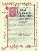Catalogue of dated and datable manuscripts c.888-1600 in London libraries