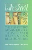 The trust imperative : the competitive advantage of trust-based business relationships