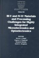 III-V and IV-IV materials and processing challenges for highly integrated microelectronics and optoelectronics