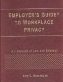 Employer's guide to workplace privacy