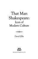 THAT MAN SHAKESPEARE: ICON OF MODERN CULTURE