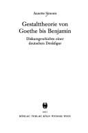 Gestalttheorie von Goethe bis Benjamin: Diskursgeschichte einer deutschen Denkfigur