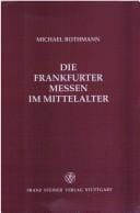 Die Frankfurter Messen im Mittelalter (Frankfurter historische Abhandlungen)