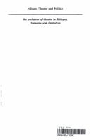 African Theatre and Politics. The evolution of theatre in Ethiopia, Tanzania and Zimbabwe. A comparative study