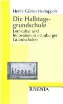 Die Halbtagsgrundschule. Lernkultur und Innovation in Hamburger Grundschulen
