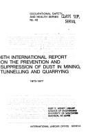 6th International Report on the Prevention and Suppression of Dust in Mining, Tunnelling Ad Quarrying, 1973-1977 (Occupational Safety and Health Series)
