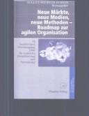 Neue Märkte, neue Medien, neue Methoden - Roadmap zur agilen Organisation