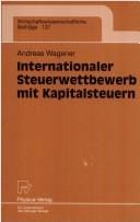 Internationaler Steuerwettbewerb mit Kapitalsteuern (Wirtschaftswissenschaftliche Beiträge)