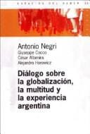 Dialogo Sobre La Globalizacion, La Multitud y La Experiencia Argentina / Analytic Practice (Espacios del Saber)