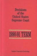 Decisions of the United States Supreme Court, 1990-91 Term (Decisions of the United States Supreme Court)