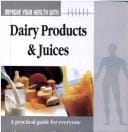 Improve Your Health with Dairy Products and Juices