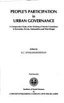 People's Participation in Urban Governance ; A Comparative Study of the Working of Wards Committees in Karnataka, Kerala, Maharashtra and West Bengal