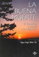 La buena muerte. El derecho a morir con dignidad (COLECCION VENTANA ABIERTA)