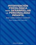Intervencion psicologica para desarrollar la personalidad infantil. Juego, conducta prosocial y creatividad (COLECCION PSICOLOGIA) (Psicologia / Psychology)