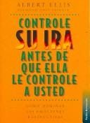 Controle Su Ira Antes De Que Ella Lo Controle a Usted/ How to Control Your Anger Before It Controls You (Autoayuda / Self-Help)