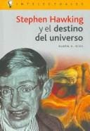 Stephen Hawking Y El Destino Del Universo/ Stephen Hawking and the Universe Destiny (Intelectuales / Intellectuals)