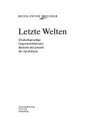 Letzte Welten: deutschsprachige Gegenwartsliteratur diesseits und jenseits der Apokalypse