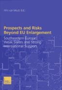Prospects and risks beyond EU enlargement: Southeastern Europe; weak states and strong international support