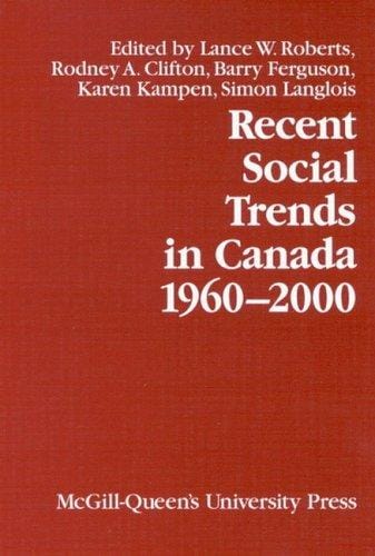 Recent Social Trends in Canada, 1960-2000 (Comparative Charting of Social Change)