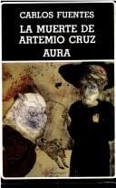 La muerte de Artemio Cruz / Aura