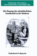 Die Deutung der mittelalterlichen Gesellschaft in der Moderne =
