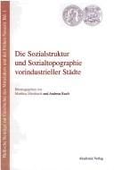 Die Sozialstruktur und Sozialtopographie vorindustrieller Städte