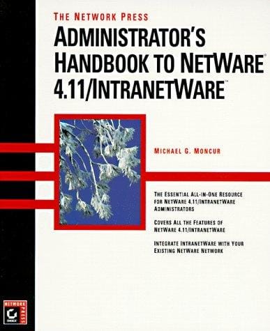 The Network Press administrator's handbook to NetWare 4.11/IntranetWare