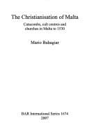 CHRISTIANISATION OF MALTA: CATACOMBS, CULT CENTRES AND CHURCHES IN MALTA TO 1530