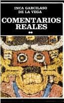 Comentarios reales de los Incas / Inca Garcilaso de la Vega ; prólogo, edición y cronología Aurelio Miro Quesada