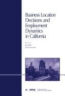 Business location decisions and employment dynamics in California