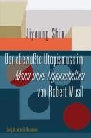 Der "bewusste Utopismus" im Mann ohne Eigenschaften von Robert Musil