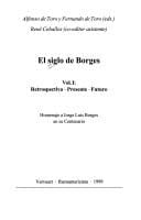 El siglo de Borges. Vol. I. Retrospectiva - Presente - Futuro