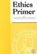 Ethics primer of the American Psychiatric Association