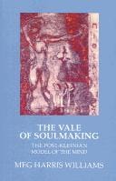 VALE OF SOULMAKING: THE POST-KLEINIAN MODEL OF THE MIND AND ITS POETIC ORIGINS
