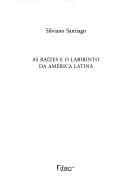 As raízes e o labirinto da América Latina