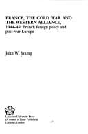 France, the Cold War and the western alliance, 1944-49