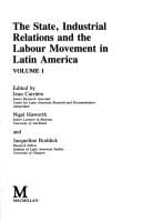 The State, industrial relations and the labour movement in Latin America