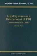 Legal Systems as a Determinant of FDI - Lessons from Sri Lanka (INTERNATIONAL ECONOMIC DEVELOPMENT LAW Volume 13)