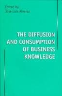 The diffusion and consumption of business knowledge