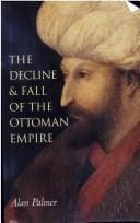 The  decline anf fall of the Ottoman Empire