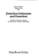 Zwischen Gehorsam und Desertion: Handeln, Erinnern, Deuten im Kontext des Zweiten Weltkriegs